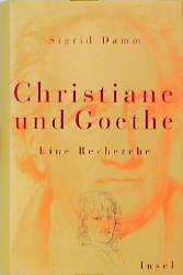 ISBN 9783458169123: Christiane und Goethe. Eine Recherche Eine Recherche