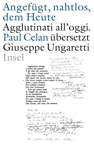 ISBN 9783458172970: Angefügt, nahtlos, ans Heute/Agglutinati all'oggi - Paul Celan übersetzt Giuseppe Ungaretti