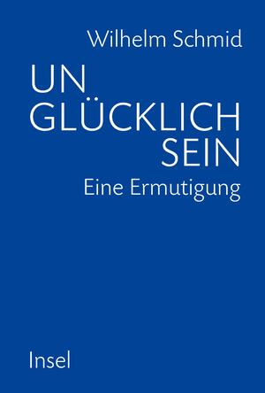 ISBN 9783458175599: Unglücklich sein . Eine Ermutigung - signiert