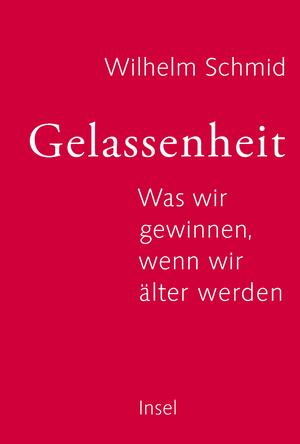 gebrauchtes Buch – Wilhelm Schmid – Gelassenheit: Was wir gewinnen, wenn wir älter werden