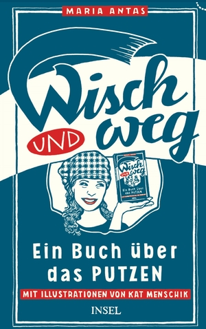 ISBN 9783458176299: Wisch und Weg – Ein Buch über das Putzen