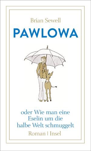 ISBN 9783458177005: Pawlowa - oder Wie man eine Eselin um die halbe Welt schmuggelt