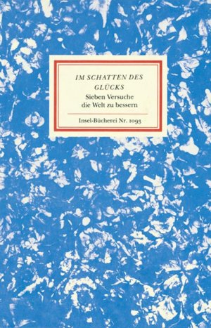 ISBN 9783458190936: Im Schatten des Glücks - Sieben Versuche, die Welt zu bessern. Erzählungen