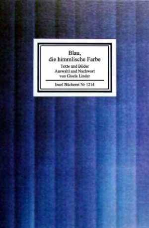 ISBN 9783458192145: Blau, die himmlische Farbe - Texte und Bilder, Auswahl und Nachwort von Gisela Linder. Insel-Bücherei Nr. 1214.