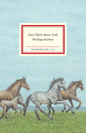 ISBN 9783458195252: »Das Glück dieser Erde« - Pferdegeschichten | Farbig und eindrucksvoll illustriert von Christina Kraus