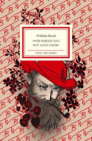 ISBN 9783458205357: »Wer Sorgen hat, hat auch Likör« - Ein Wilhelm-Busch-Abc | Farbintensiv illustriert von Burkhard Neie | Kleinformatige Sonderausgabe