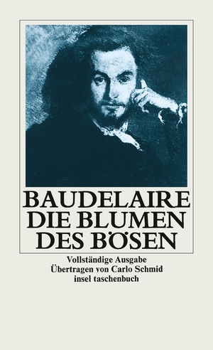 gebrauchtes Buch – Charles Baudelaire – Die Blumen des Bösen. Charles Baudelaire. Übertr. von Carlo Schmid, (= Insel-Taschenbuch it 120).