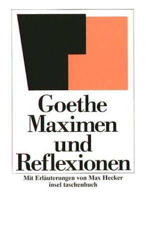 gebrauchtes Buch – Goethe, Johann Wolfgang – Maximen und Reflexionen: Text d. Ausg. v. 1907. Nachw. v. Isabella Kuhn. Erl. u. eingel. v. Max Hecker (insel taschenbuch)