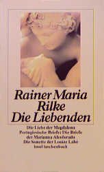 ISBN 9783458320555: Die Liebenden: Die Liebe der Magdalena. Portugiesische Briefe. Die Briefe der Marianna Alcoforado. Die vierundzwanzig Sonette der Louïze Labé (insel taschenbuch)