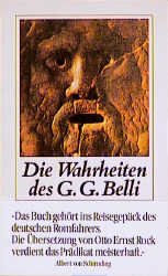 gebrauchtes Buch – Die Wahrheiten des G.G. Belli. Römer, Huren und Prälaten. Eine Auswahl seiner frechen und frommen Verse. Vorgestellt und aus dem Italienischen übertragen von Otto Ernst Rock