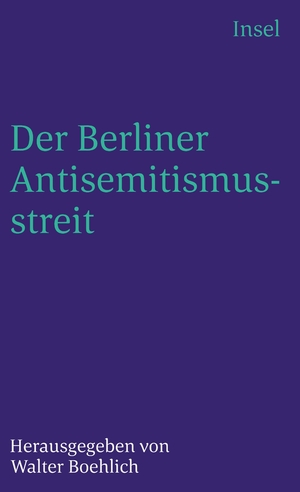 ISBN 9783458327981: Der Berliner Antisemitismusstreit – Herausgegeben von Walter Boehlich. Das Nachwort dieser Ausgabe wurde vom Herausgeber überarbeitet und erweitert