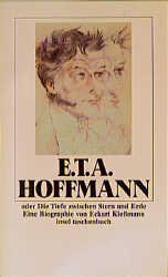 ISBN 9783458334323: E. T. A. Hoffmann oder die Tiefe zwischen Stern und Erde : eine Biographie mit zeitgenössischen Abbildungen. Eckart Klessmann / Insel-Taschenbuch ; 1732