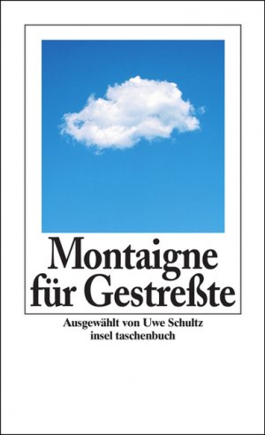 ISBN 9783458345459: Montaigne für Gestreßte (insel taschenbuch) [Taschenbuch] Schultz, Uwe und Montaigne, Michel de