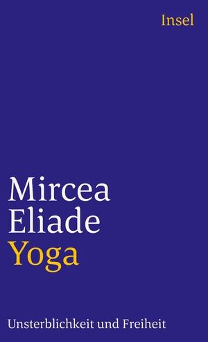 ISBN 9783458347019: Yoga: Unsterblichkeit und Freiheit (insel taschenbuch)