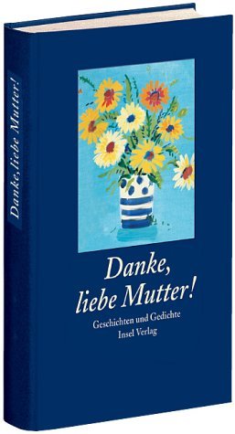 ISBN 9783458347194: Danke, liebe Mutter! – Geschichten und Gedichte