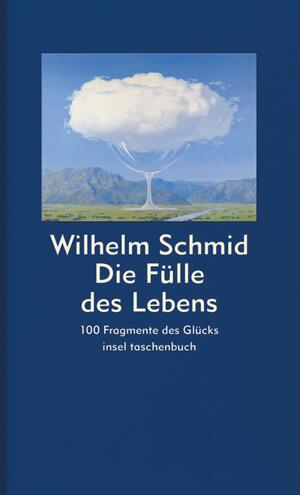 ISBN 9783458348993: Die Fülle des Lebens - 100 Fragmente des Glücks