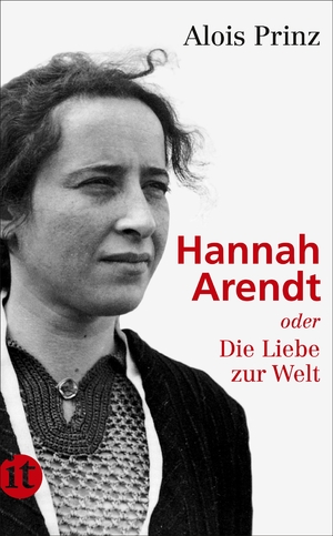 gebrauchtes Buch – Alois Prinz – Hannah Arendt oder Die Liebe zur Welt. insel taschenbuch 4172  (2013)