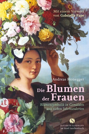 ISBN 9783458360025: Die Blumen der Frauen - Blumensymbolik in Gemälden aus sieben Jahrhunderten