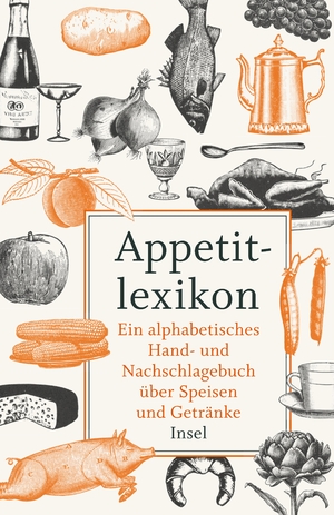 ISBN 9783458361244: Appetitlexikon: Ein alphabetisches Hand- und Nachschlagebuch über Speisen und Getränke. Zugleich Ergänzung eines jeden Kochbuchs. (insel taschenbuch)