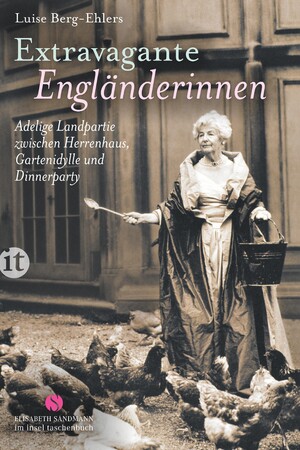 ISBN 9783458361381: Extravagante Engländerinnen - Adelige Landpartie zwischen Herrenhaus, Gartenidylle und Dinnerparty