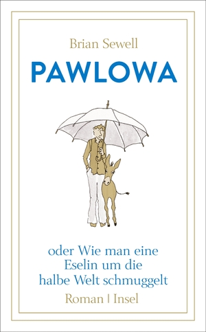 ISBN 9783458363590: Pawlowa: oder Wie man eine Eselin um die halbe Welt schmuggelt (insel taschenbuch)