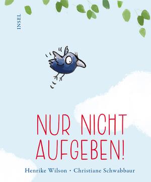 ISBN 9783458643388: Nur nicht aufgeben! - Ein Bilderbuch, das Mut macht | Zum Verschenken oder Selberbehalten