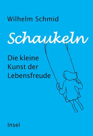 ISBN 9783458643722: Schaukeln: Die kleine Kunst der Lebensfreude | Vom Autor des Bestsellers »Gelassenheit«