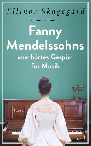 ISBN 9783458681434: Fanny Mendelssohns unerhörtes Gespür für Musik