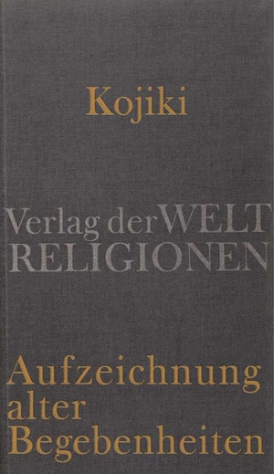 ISBN 9783458700364: Kojiki - Aufzeichnung alter Begebenheiten