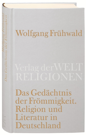 gebrauchtes Buch – Wolfgang Frühwald – Das Gedächtnis der Frömmigkeit : Religion, Kirche und Literatur in Deutschland vom Barock bis zur Gegenwart.