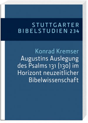 gebrauchtes Buch – Augustins Auslegung des Psalms 131 (130) im Horizont neuzeitlicher Bibelwissenschaft (Stuttgarter Bibelstudien (SBS)) Kremser, Konrad.