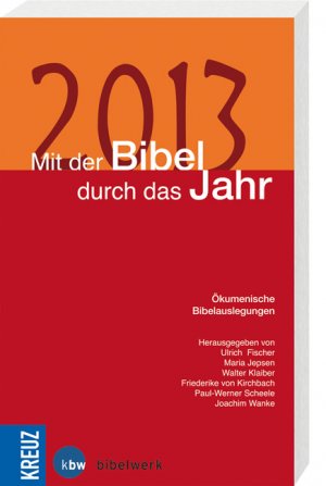 ISBN 9783460201354: Mit der Bibel durch das Jahr 2013: Ökumenische Bibelauslegungen