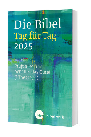 ISBN 9783460202504: Die Bibel Tag für Tag 2025 - "Prüft alles und behaltet das Gute."