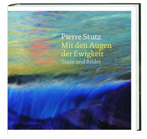 ISBN 9783460207943: Mit den Augen der Ewigkeit - Texte und Bilder