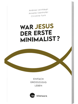 ISBN 9783460252356: War Jesus der erste Minimalist? - Einfach großzügig leben