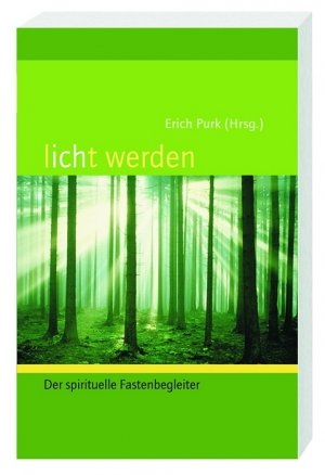 ISBN 9783460271180: licht werden: Der spirituelle Fastenbegleiter