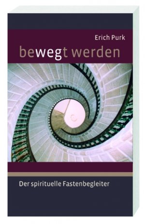 ISBN 9783460271197: Bewegt werden - Der spirituelle Fastenbegleiter