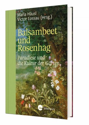 ISBN 9783460302051: Balsambeet und Rosenhag – Paradiese und die Kultur der Gärten