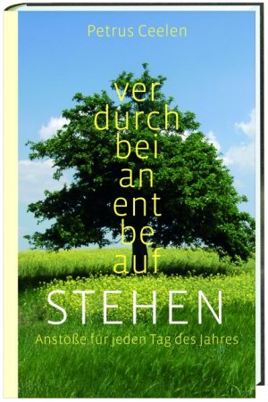 ISBN 9783460302402: Stehen : Anstösse für jeden Tag des Jahres