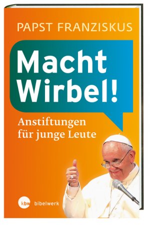 ISBN 9783460305038: Macht Wirbel! - Anstiftungen für junge Leute