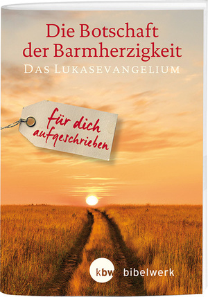 ISBN 9783460319271: Die Botschaft der Barmherzigkeit - Für dich aufgeschrieben Das Lukasevangelium