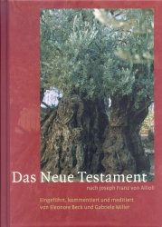 ISBN 9783460320604: Das Neue Testament nach Joseph Franz Allioli - Eingeführt, kommentiert und meditiert von Eleonore Beck und Gabriele Miller