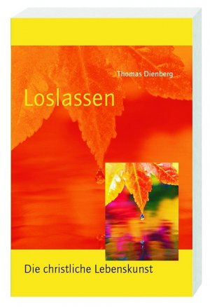 ISBN 9783460321083: Loslassen - Die christliche Lebenskunst