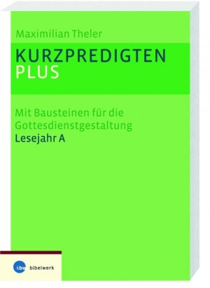 ISBN 9783460329027: Kurzpredigten plus A – Mit Bausteinen für die Gottesdienstgestaltung Lesejahr A