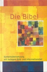 ISBN 9783460330160: Die Bibel - Einheitsübersetzung mit farbigem Bild- und Informationsteil. Gesamtausgabe