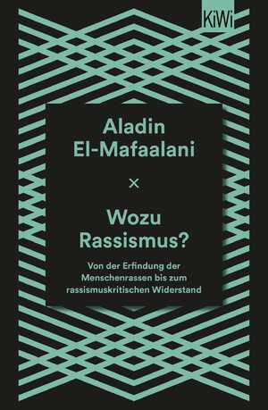 ISBN 9783462002232: Wozu Rassismus? - Von der Erfindung der Menschenrassen bis zum rassismuskritischen Widerstand