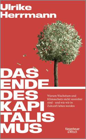 gebrauchtes Buch – Das Ende des Kapitalismus: Warum Wachstum und Klimaschutz nicht vereinbar sind – und wie wir in Zukunft leben werden