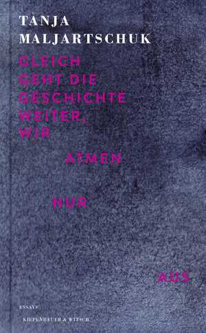 gebrauchtes Buch – Tanja Maljartschuk – Gleich geht die Geschichte weiter, wir atmen nur aus - Essays