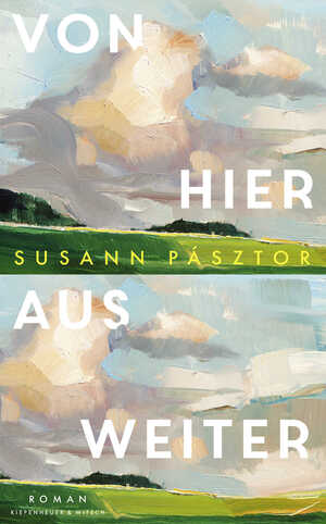 ISBN 9783462005684: Von hier aus weiter | Roman | Susann Pásztor | Buch | 256 S. | Deutsch | 2025 | Kiepenheuer & Witsch GmbH | EAN 9783462005684