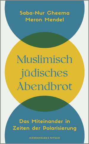 neues Buch – Saba-Nur Cheema – Muslimisch-jüdisches Abendbrot | Das Miteinander in Zeiten der Polarisierung | Saba-Nur Cheema (u. a.) | Buch | 208 S. | Deutsch | 2024 | Kiepenheuer & Witsch GmbH | EAN 9783462007428